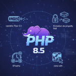 PHP 8.5 – Les nouveautés et améliorations majeures
